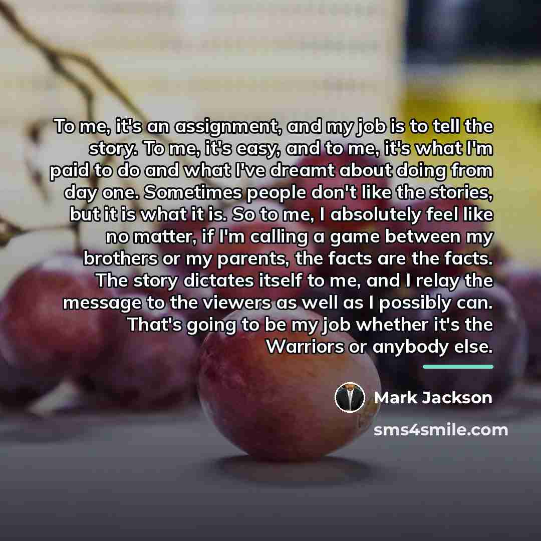 “To me, it's an assignment, and my job is to…” quote by Mark Jackson