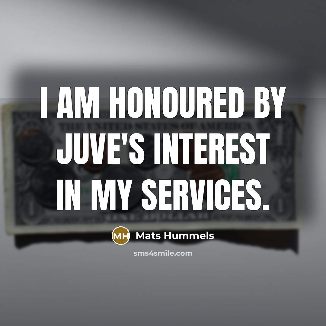 “I am honoured by Juve's interest in my services.…” quote by Mats Hummels
