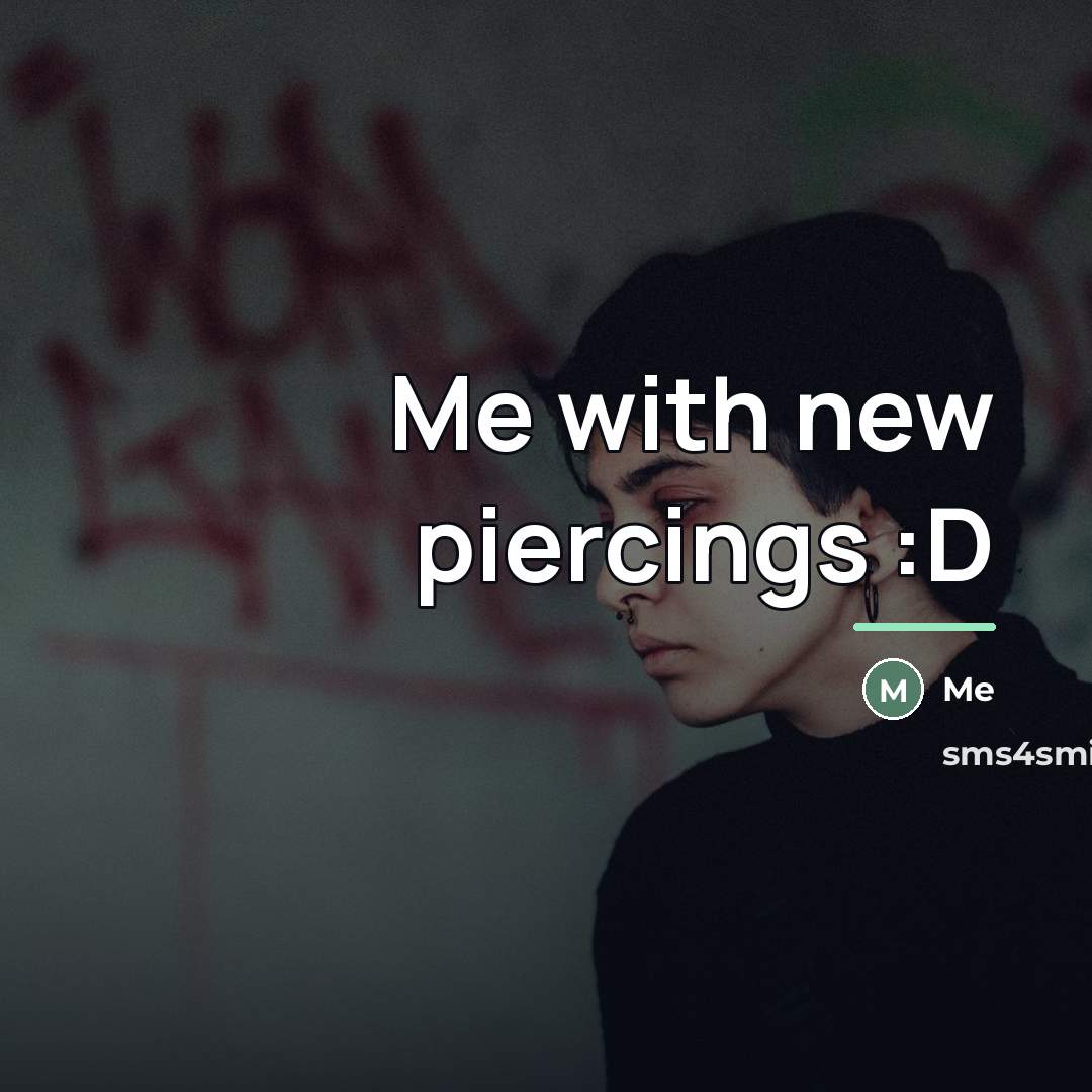 “Me with new piercings :D…” quote by Me