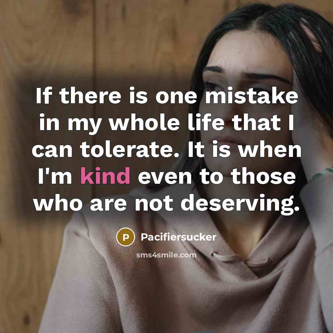 “If there is one mistake in my whole life that…” quote by Pacifiersucker