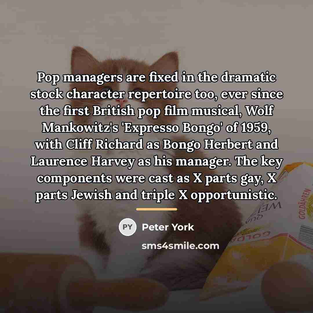 “Pop managers are fixed in the dramatic stock character repertoire…” quote by Peter York