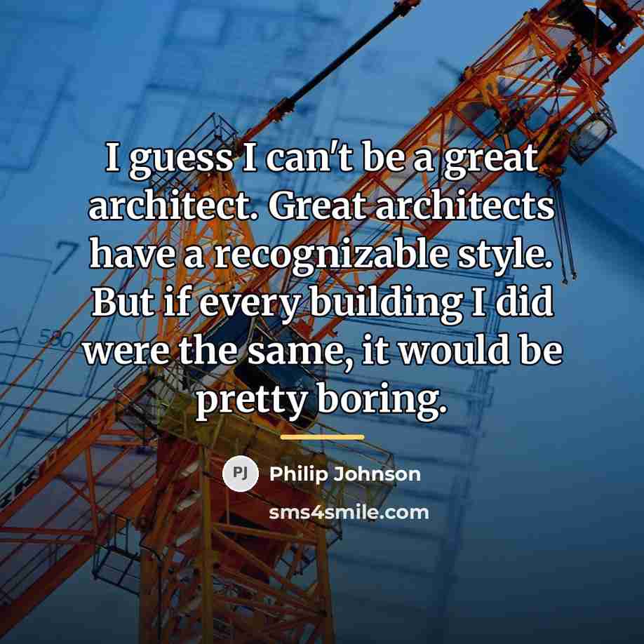 “I guess I can't be a great architect. Great architects…” quote by Philip Johnson