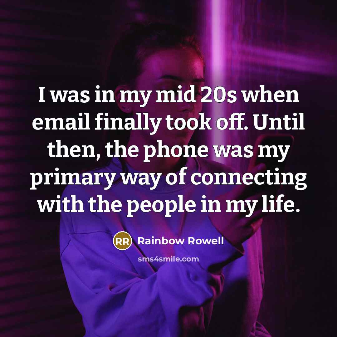 “I was in my mid 20s when email finally took…” quote by Rainbow Rowell
