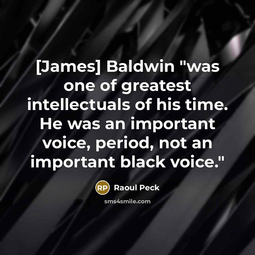 “[James] Baldwin "was one of greatest intellectuals of his time.…” quote by Raoul Peck