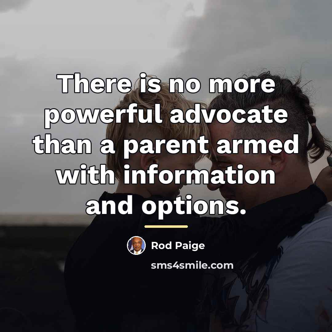 “There is no more powerful advocate than a parent armed…” quote by Rod Paige