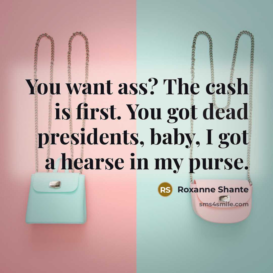 “You want ass? The cash is first. You got dead…” quote by Roxanne Shante