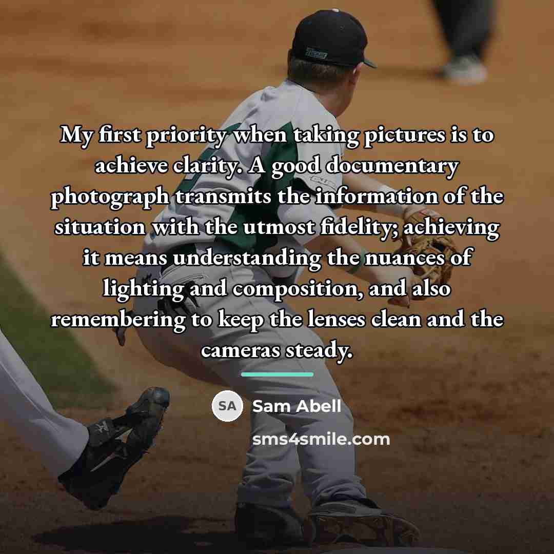 “My first priority when taking pictures is to achieve clarity.…” quote by Sam Abell
