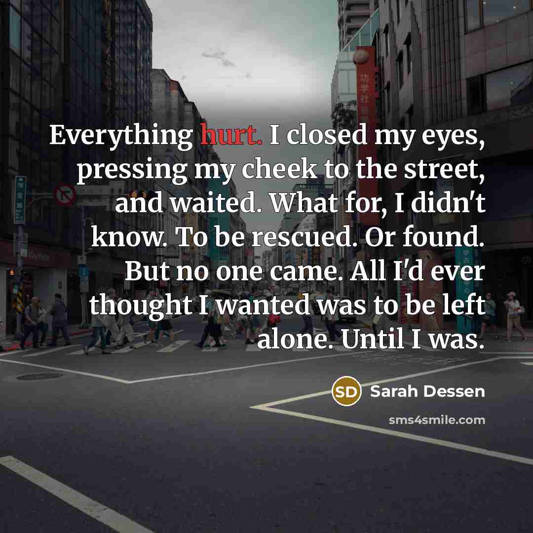 “Everything hurt. I closed my eyes, pressing my cheek to…” quote by Sarah Dessen