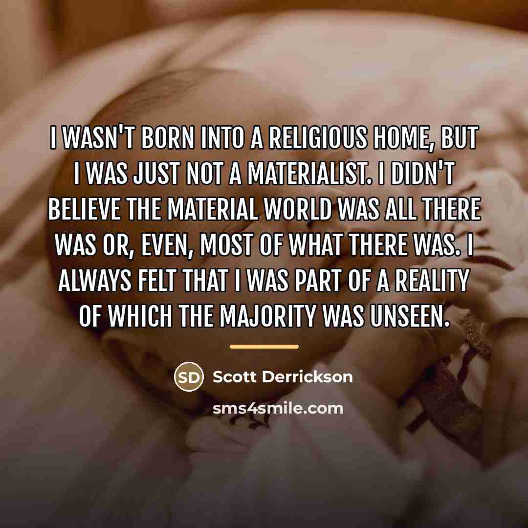 “I wasn't born into a religious home, but I was…” quote by Scott Derrickson