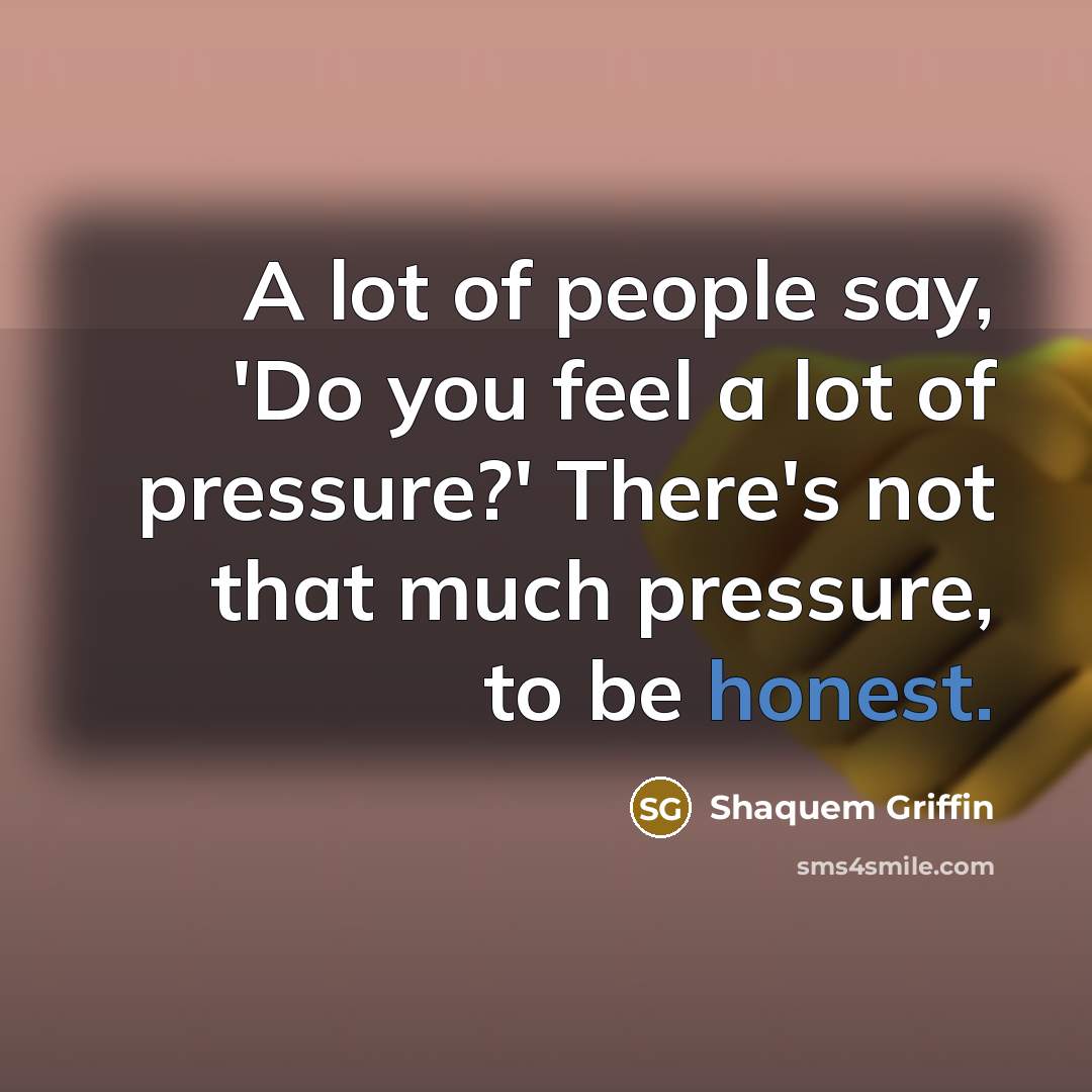 “A lot of people say, 'Do you feel a lot…” quote by Shaquem Griffin