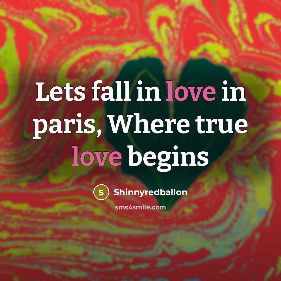 “Lets fall in love in paris, Where true love begins” quote by Shinnyredballon