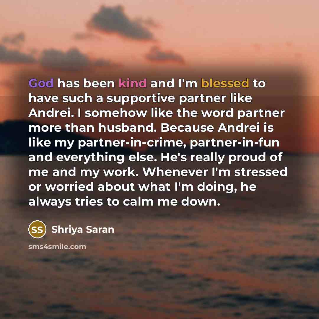 “God has been kind and I'm blessed to have such…” quote by Shriya Saran