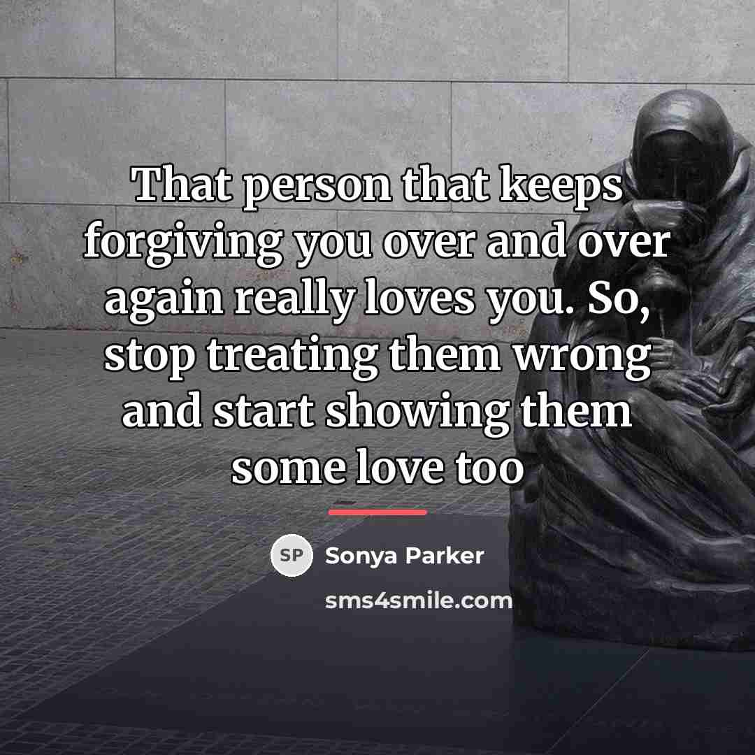 “That person that keeps forgiving you over and over again…” quote by SONYA PARKER