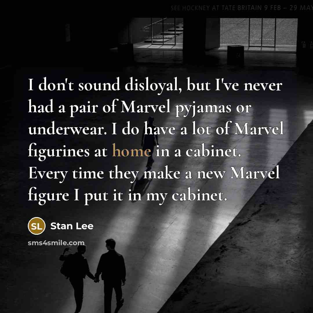 “I don't sound disloyal, but I've never had a pair…” quote by Stan Lee