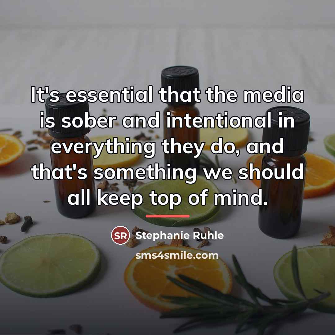 “It's essential that the media is sober and intentional in…” quote by Stephanie Ruhle