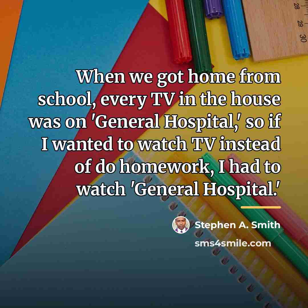 “When we got home from school, every TV in the…” quote by Stephen A. Smith