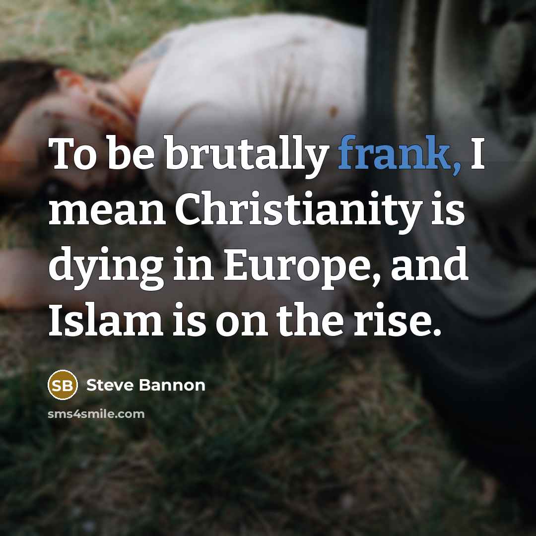 “To be brutally frank, I mean Christianity is dying in…” quote by Steve Bannon