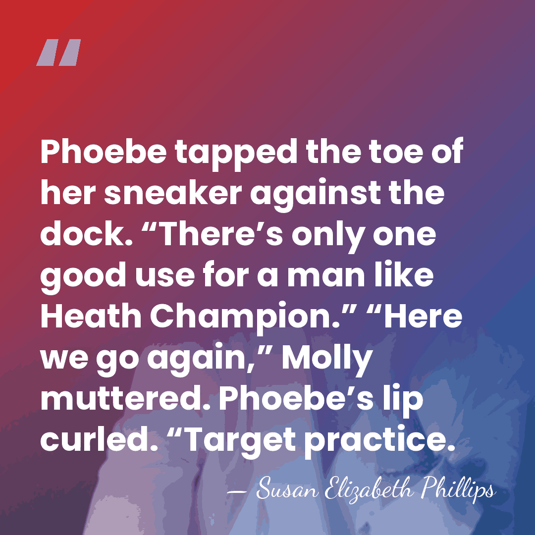 Phoebe tapped the toe of her sneaker against the dock. “There’s only&hellip; - Susan Elizabeth Phillips