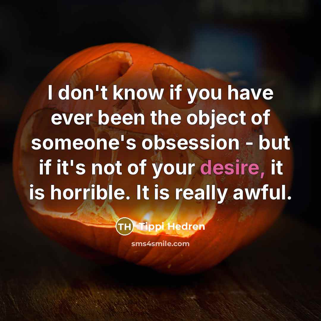 “I don't know if you have ever been the object…” quote by Tippi Hedren