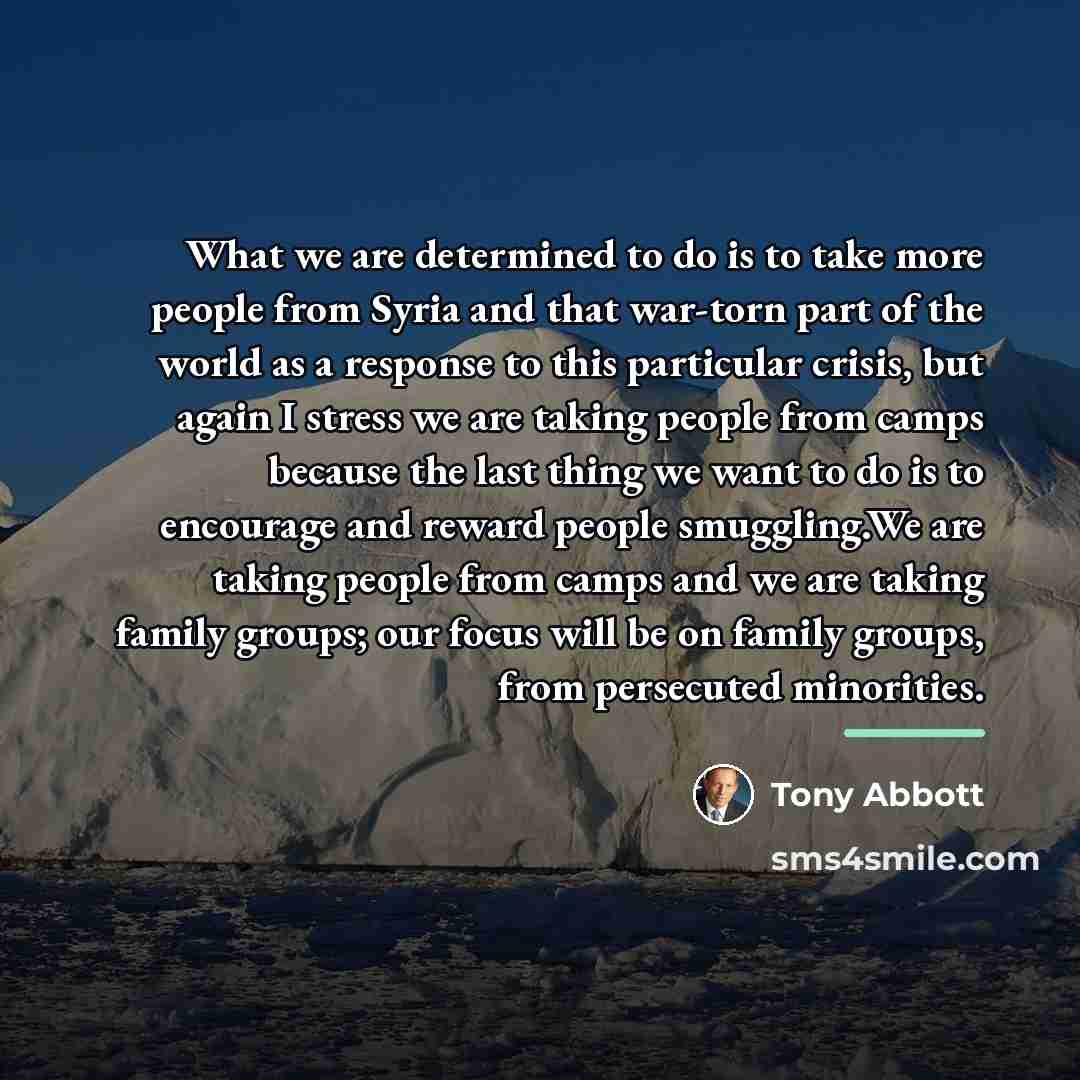 “What we are determined to do is to take more…” quote by Tony Abbott