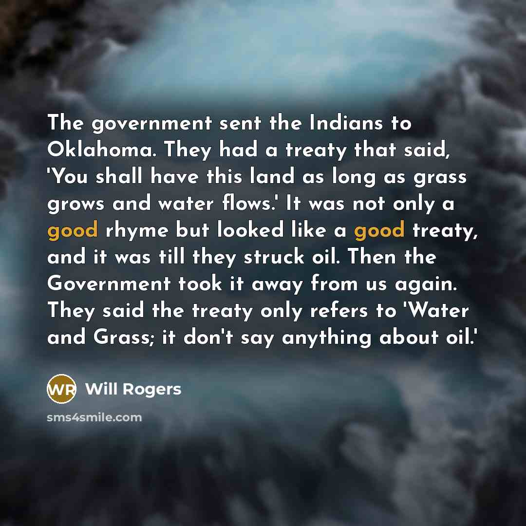 “The government sent the Indians to Oklahoma. They had a…” quote by Will Rogers