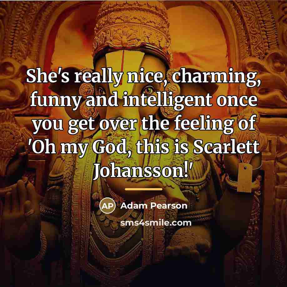 “She's really nice, charming, funny and intelligent once you get…” quote by Adam Pearson