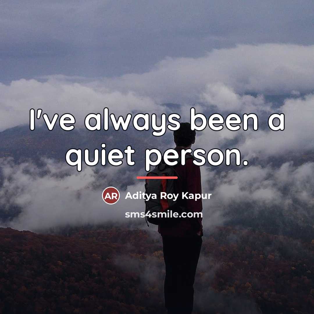 “I've always been a quiet person.…” quote by Aditya Roy Kapur
