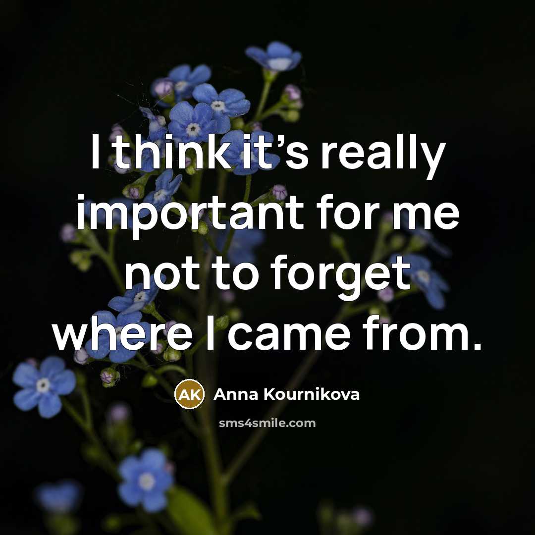 “I think it's really important for me not to forget…” quote by Anna Kournikova
