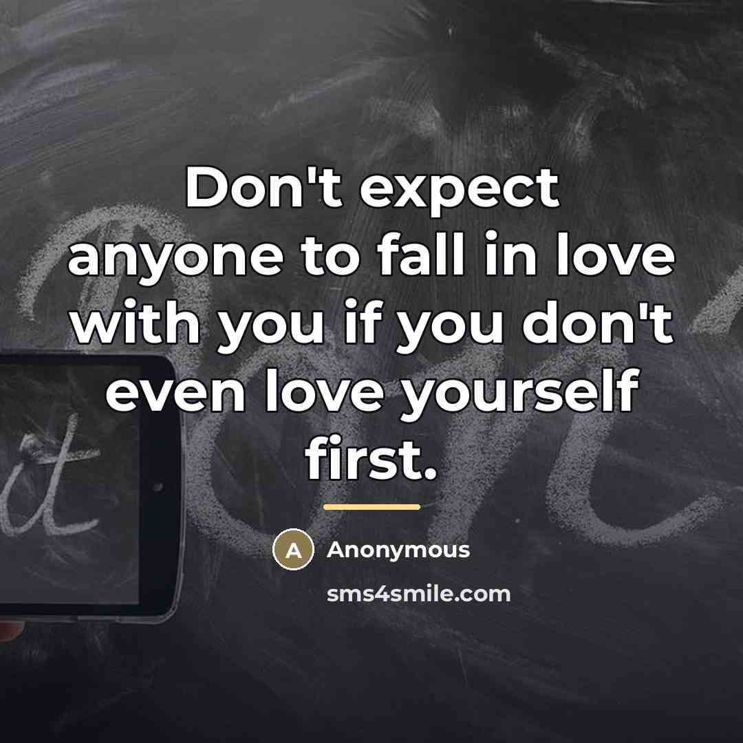 “Don't expect anyone to fall in love with you if…” quote by Anonymous