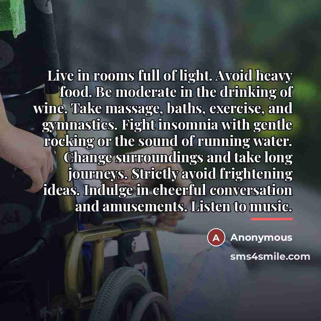 “Live in rooms full of light. Avoid heavy food. Be…” quote by Anonymous