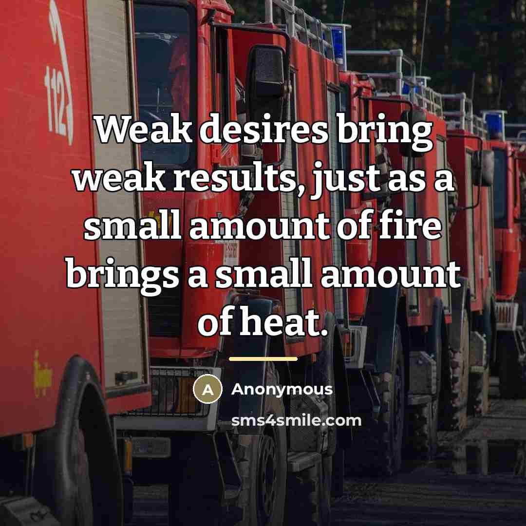 “Weak desires bring weak results, just as a small amount…” quote by Anonymous