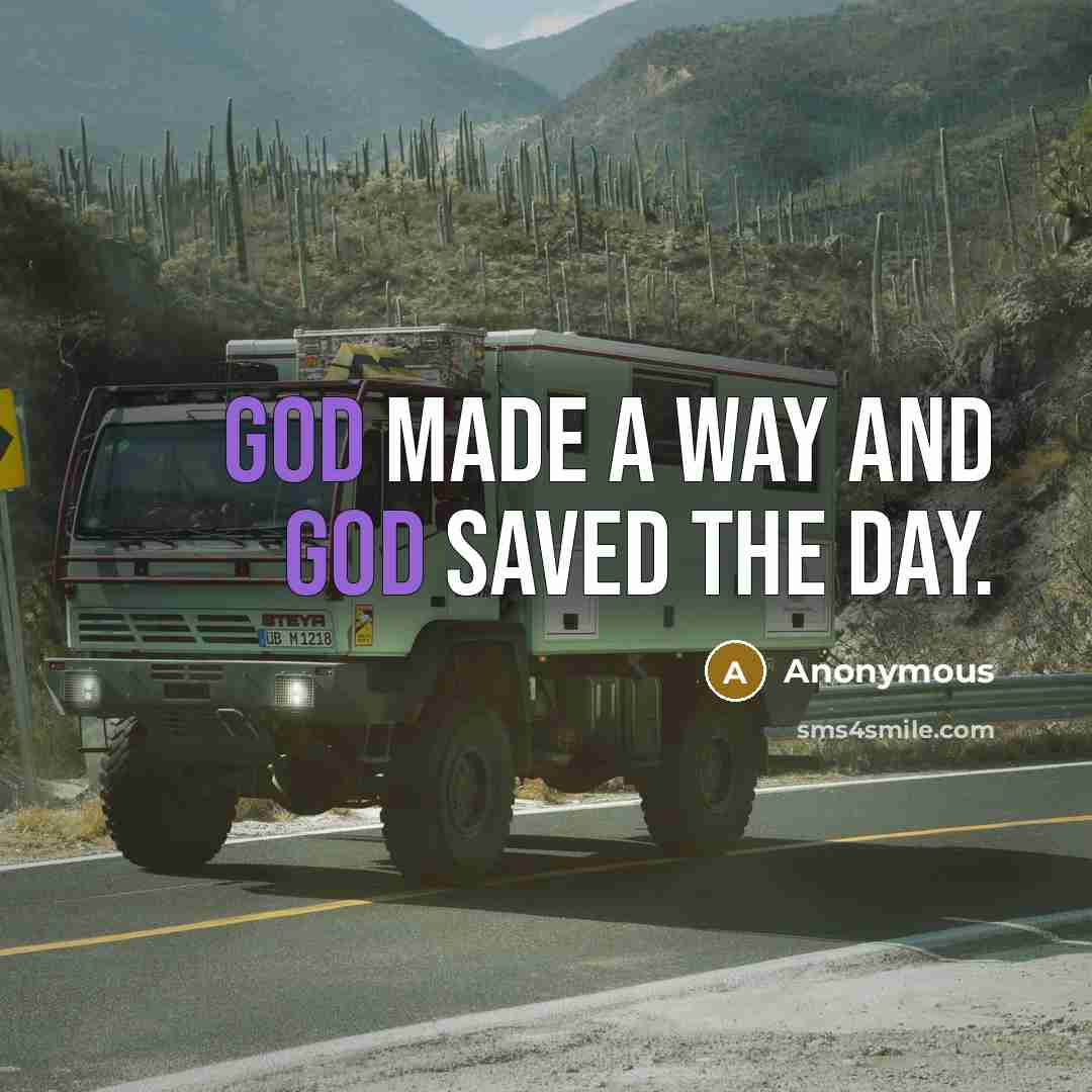 “God Made a way and God Saved the day.” quote by Anonymous