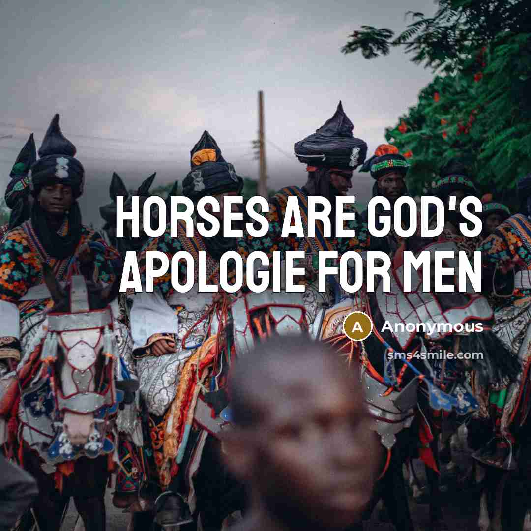 “Horses are god's apologie for men…” quote by Anonymous