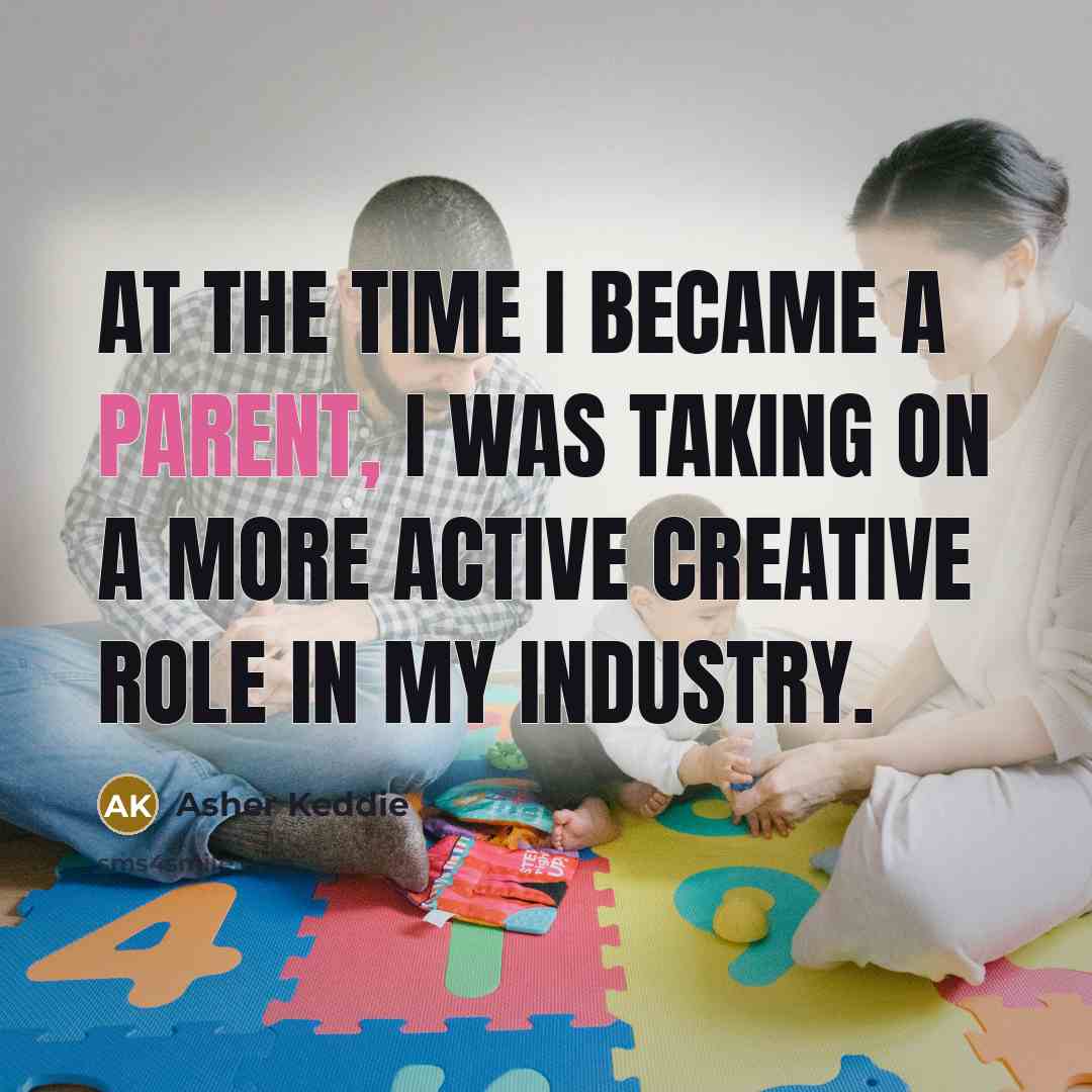 “At the time I became a parent, I was taking…” quote by Asher Keddie