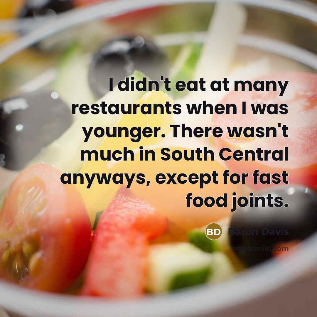 “I didn't eat at many restaurants when I was younger.…” quote by Baron Davis