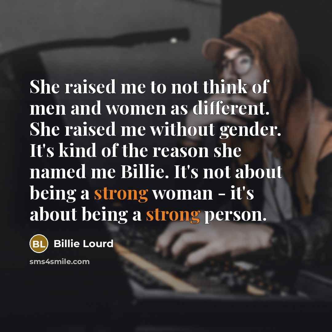 “She raised me to not think of men and women…” quote by Billie Lourd