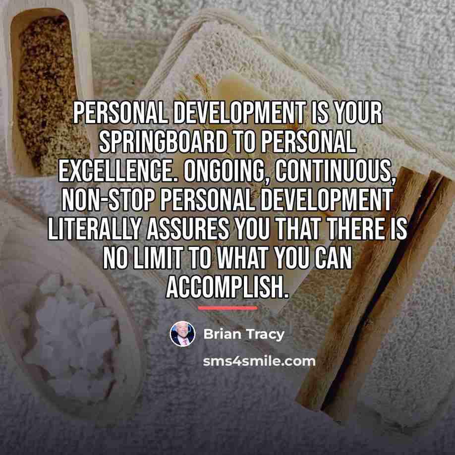 “Personal development is your springboard to personal excellence. Ongoing, continuous,…” quote by Brian Tracy