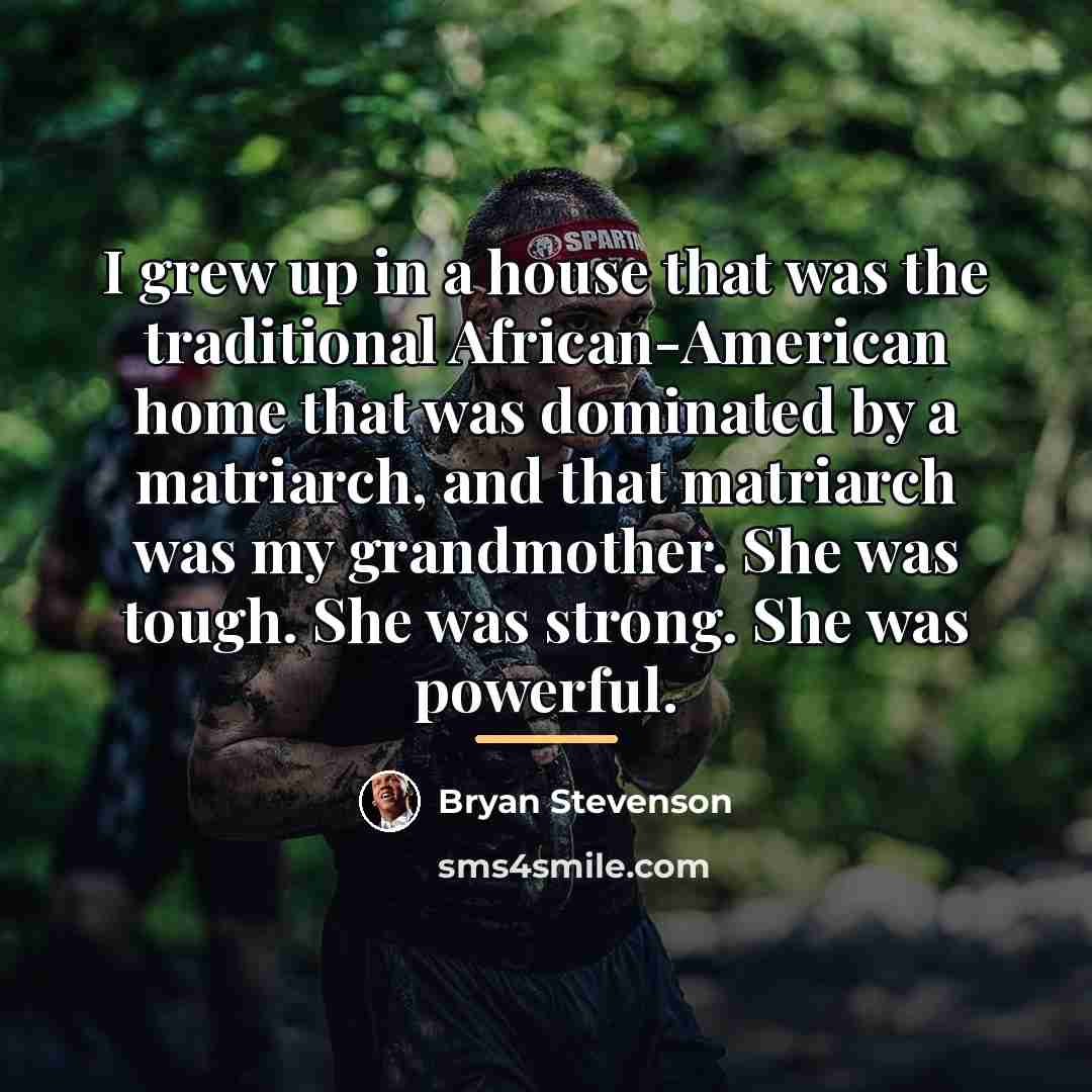 “I grew up in a house that was the traditional…” quote by Bryan Stevenson