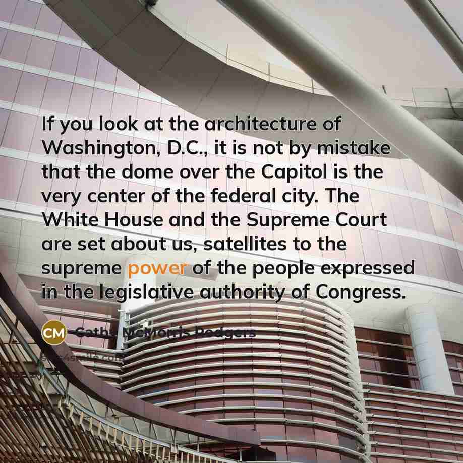 “If you look at the architecture of Washington, D.C., it…” quote by Cathy McMorris Rodgers