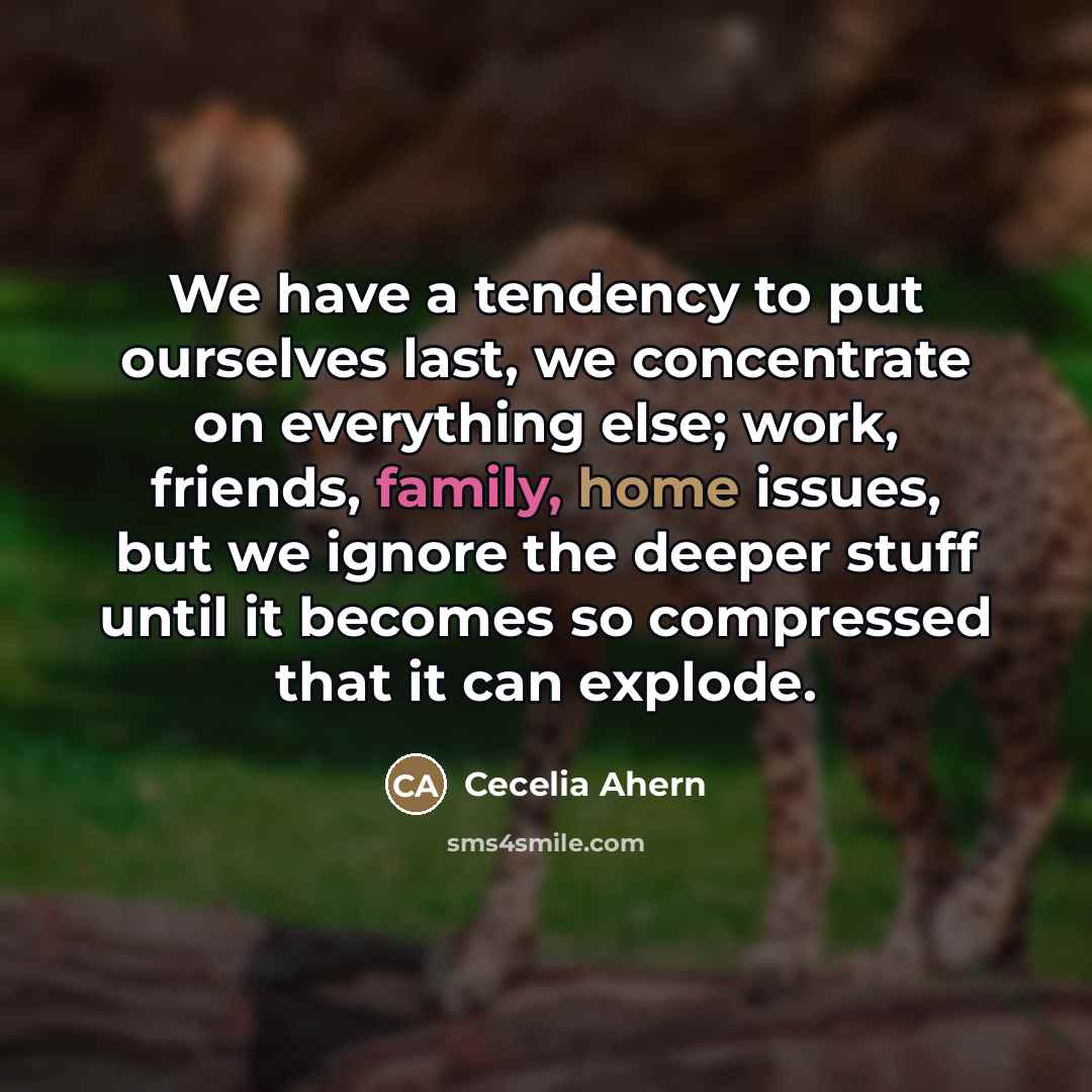 “We have a tendency to put ourselves last, we concentrate…” quote by Cecelia Ahern