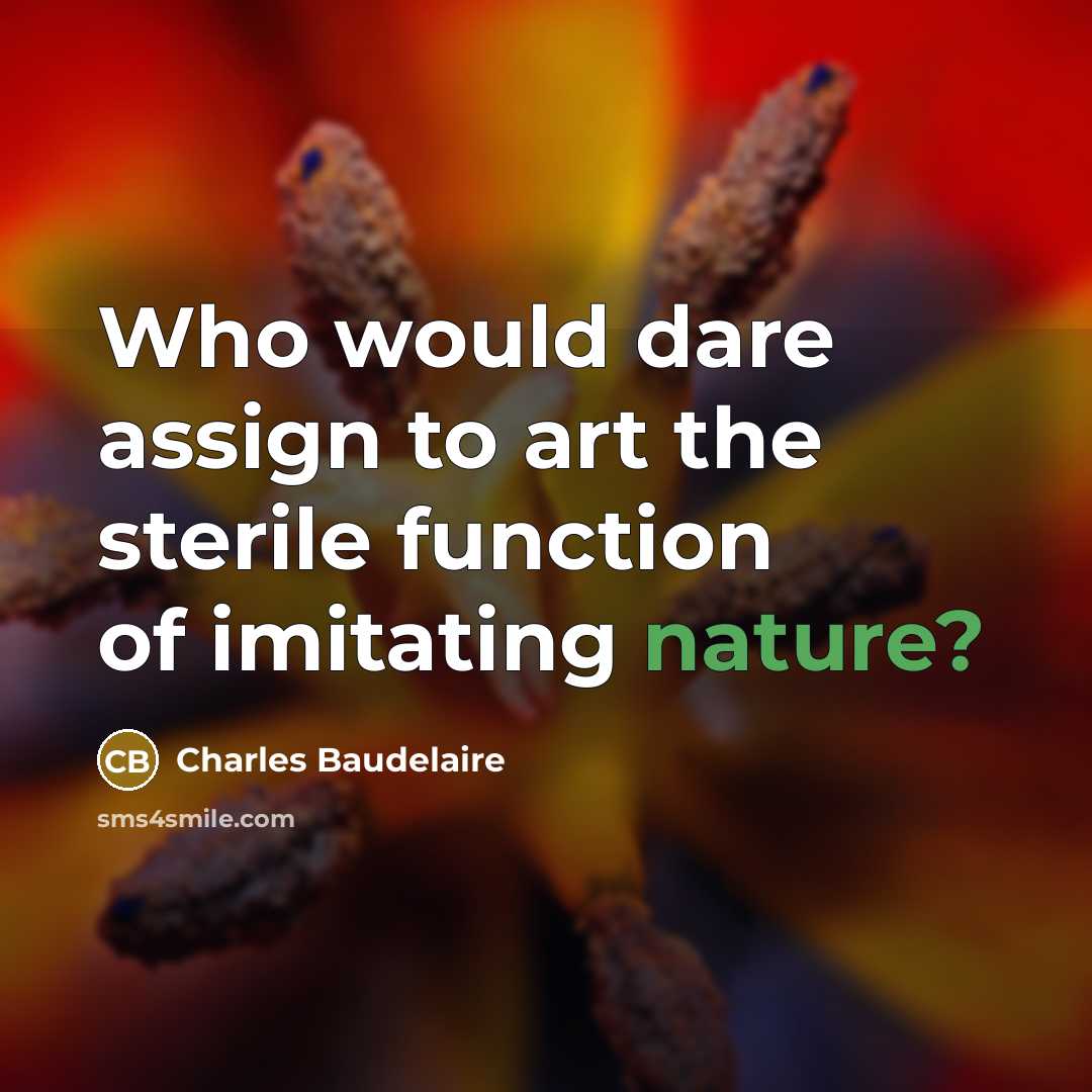 “Who would dare assign to art the sterile function of…” quote by Charles Baudelaire