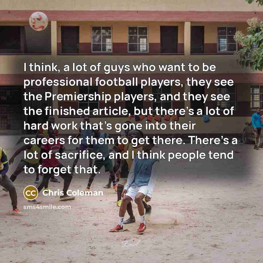 “I think, a lot of guys who want to be…” quote by Chris Coleman