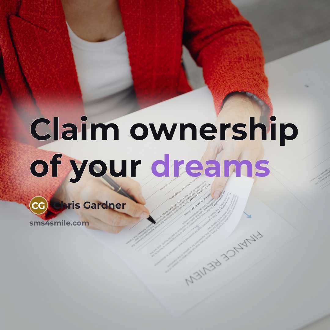 “Claim ownership of your dreams…” quote by Chris Gardner