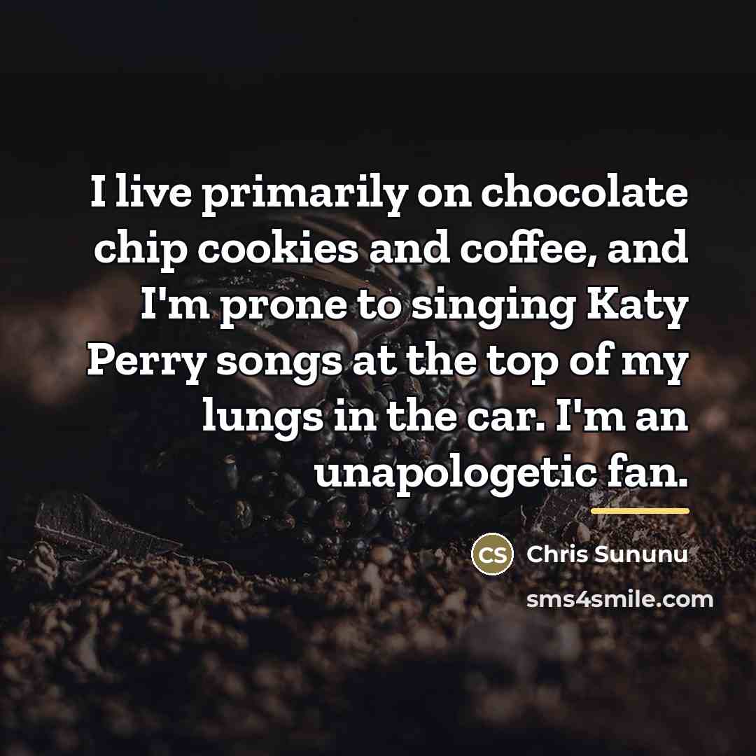 “I live primarily on chocolate chip cookies and coffee, and…” quote by Chris Sununu