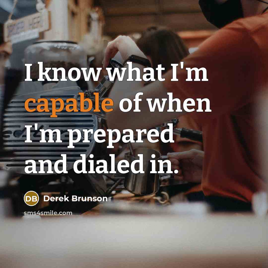 “I know what I'm capable of when I'm prepared and…” quote by Derek Brunson