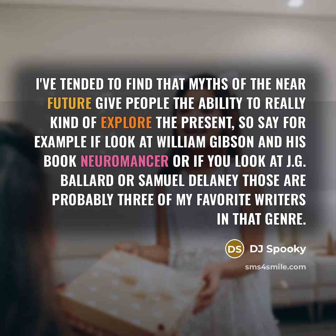 “I've tended to find that myths of the near future…” quote by DJ Spooky