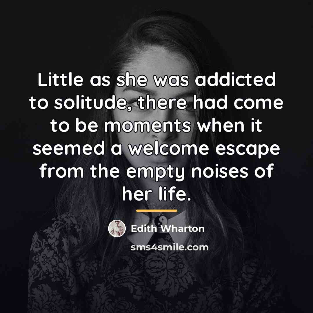 “Little as she was addicted to solitude, there had come…” quote by Edith Wharton