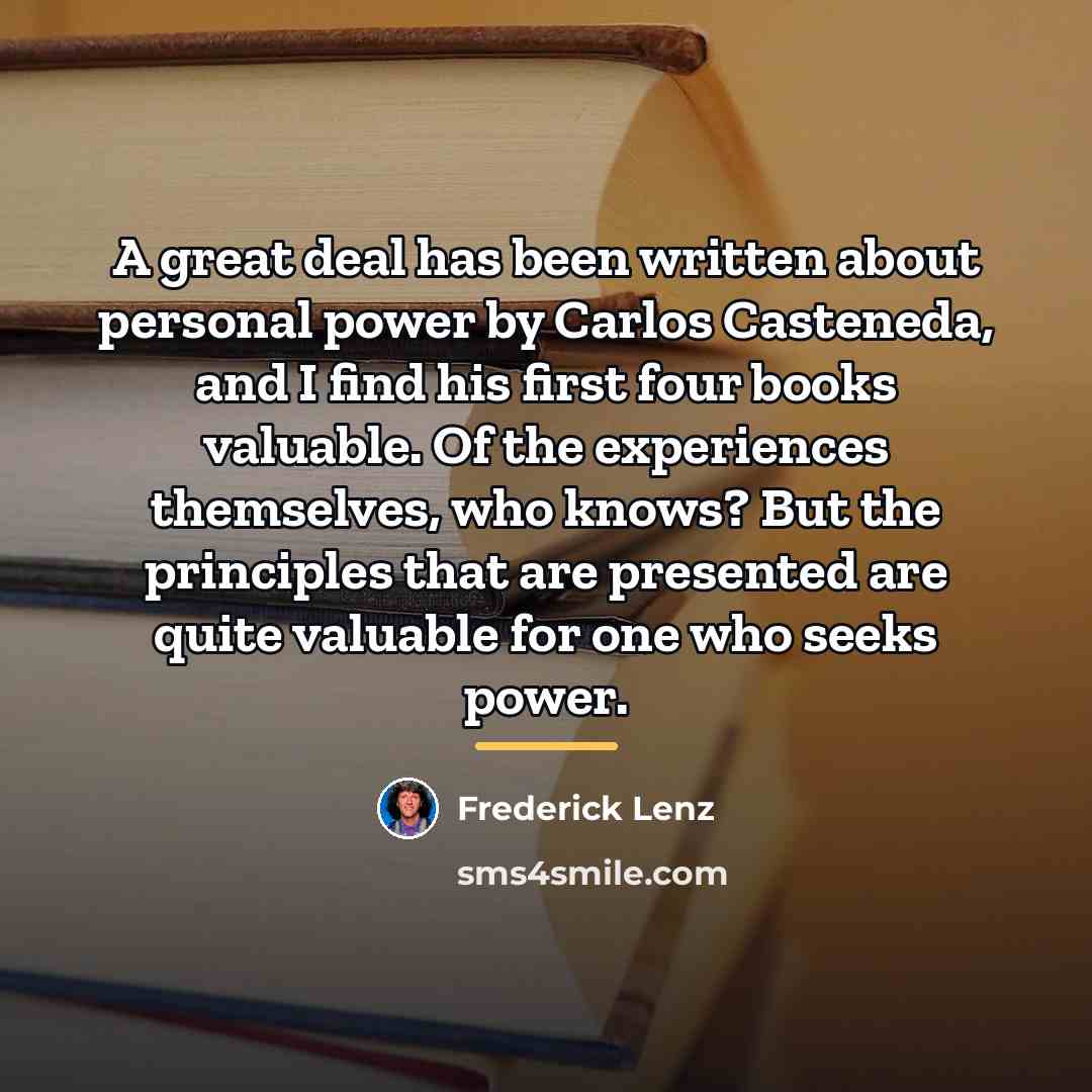 “A great deal has been written about personal power by…” quote by Frederick Lenz