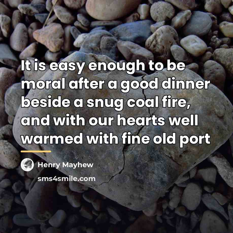 “It is easy enough to be moral after a good…” quote by Henry Mayhew