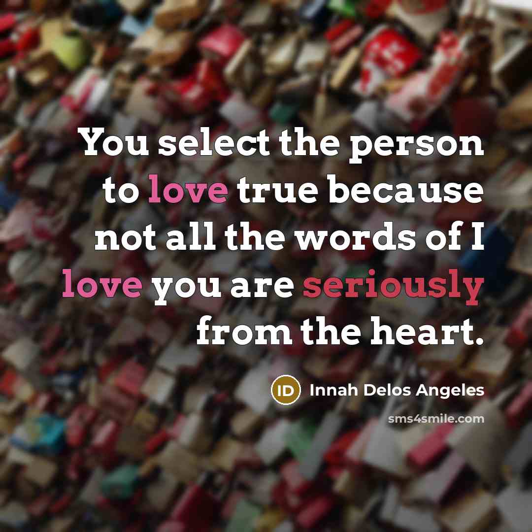 “You select the person to love true because not all…” quote by Innah Delos Angeles